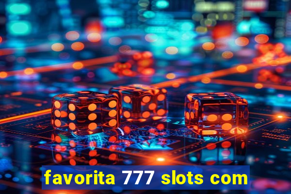 favorita 777 slots com